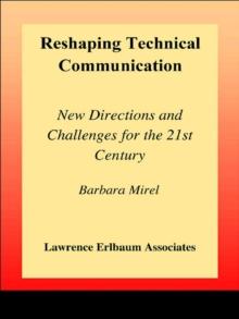 Reshaping Technical Communication : New Directions and Challenges for the 21st Century