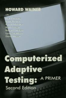 Computerized Adaptive Testing : A Primer