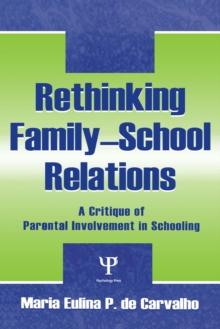 Rethinking Family-school Relations : A Critique of Parental involvement in Schooling