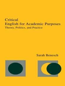 Critical English for Academic Purposes : Theory, Politics, and Practice