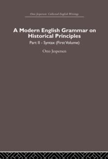 A Modern English Grammar on Historical Principles : Volume 2, Syntax (first volume)