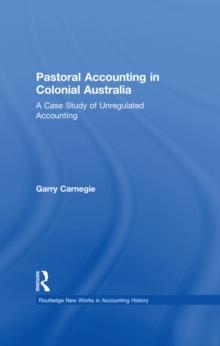 Pastoral Accounting in Colonial Australia : A Case Study of Unregulated Accounting