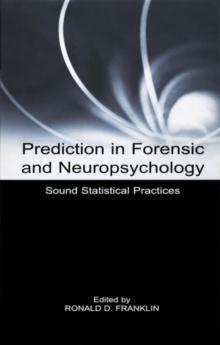 Prediction in Forensic and Neuropsychology : Sound Statistical Practices