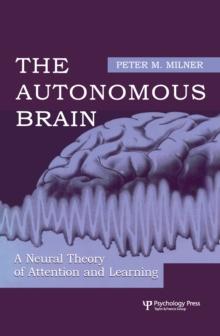 The Autonomous Brain : A Neural Theory of Attention and Learning