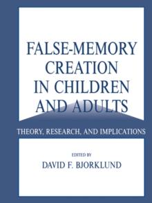 False-memory Creation in Children and Adults : Theory, Research, and Implications