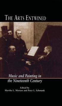 The Arts Entwined : Music and Painting in the Nineteenth Century