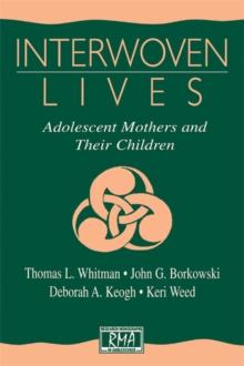 Interwoven Lives : Adolescent Mothers and Their Children