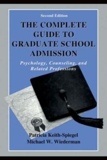 The Complete Guide to Graduate School Admission : Psychology, Counseling, and Related Professions