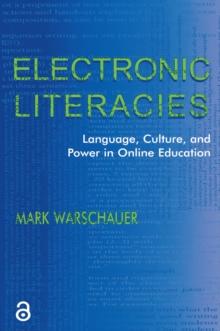 Electronic Literacies : Language, Culture, and Power in Online Education