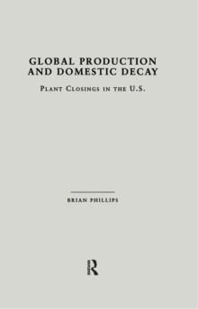 Global Production and Domestic Decay : Plant Closings in the U.S.