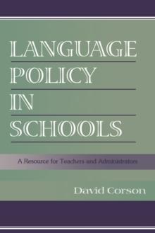 Language Policy in Schools : A Resource for Teachers and Administrators