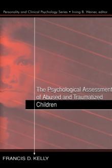 The Psychological Assessment of Abused and Traumatized Children