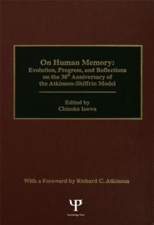 on Human Memory : Evolution, Progress, and Reflections on the 30th Anniversary of the Atkinson-shiffrin Model