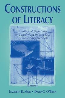 Constructions of Literacy : Studies of Teaching and Learning in and Out of Secondary Classrooms