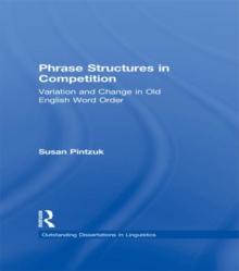 Phrase Structures in Competition : Variation and Change in Old English Word Order