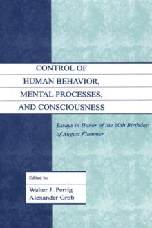 Control of Human Behavior, Mental Processes, and Consciousness : Essays in Honor of the 60th Birthday of August Flammer