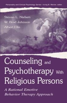 Counseling and Psychotherapy With Religious Persons : A Rational Emotive Behavior Therapy Approach