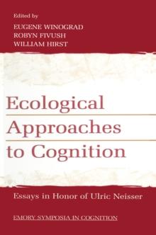 Ecological Approaches to Cognition : Essays in Honor of Ulric Neisser