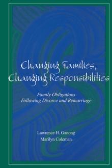 Changing Families, Changing Responsibilities : Family Obligations Following Divorce and Remarriage