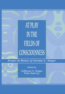 At Play in the Fields of Consciousness : Essays in Honor of Jerome L. Singer