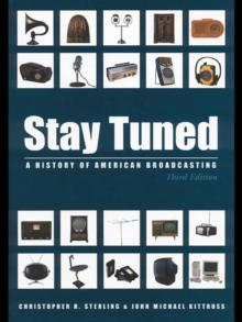 Stay Tuned : A History of American Broadcasting