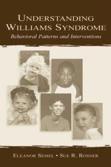 Understanding Williams Syndrome : Behavioral Patterns and Interventions