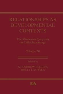 Relationships as Developmental Contexts : The Minnesota Symposia on Child Psychology, Volume 30