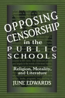 Opposing Censorship in Public Schools : Religion, Morality, and Literature