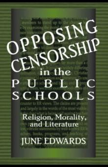 Opposing Censorship in Public Schools : Religion, Morality, and Literature