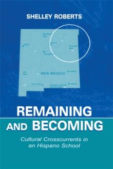 Remaining and Becoming : Cultural Crosscurrents in An Hispano School