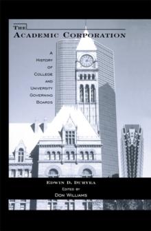 The Academic Corporation : A History of College and University Governing Boards