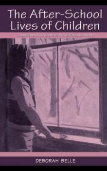 The After-school Lives of Children : Alone and With Others While Parents Work