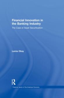 Financial Innovation in the Banking Industry : The Case of Asset Securitization