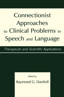 Connectionist Approaches To Clinical Problems in Speech and Language : Therapeutic and Scientific Applications