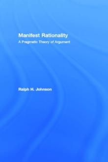 Manifest Rationality : A Pragmatic Theory of Argument