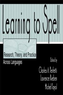 Learning to Spell : Research, Theory, and Practice Across Languages