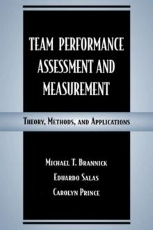 Team Performance Assessment and Measurement : Theory, Methods, and Applications