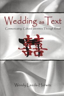 Wedding as Text : Communicating Cultural Identities Through Ritual