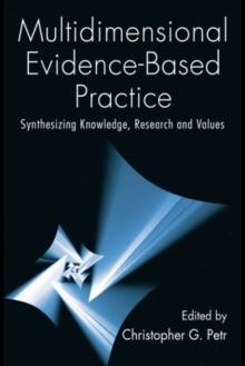 Multidimensional Evidence-Based Practice : Synthesizing Knowledge, Research, and Values