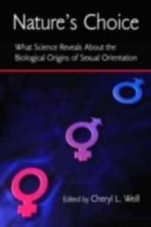 Nature's Choice : What Science Reveals About the Biological Origins of Sexual Orientation