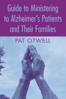 Guide to Ministering to Alzheimer's Patients and Their Families