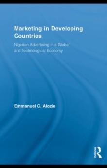 Marketing in Developing Countries : Nigerian Advertising in a Global and Technological Economy