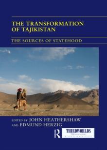 The Transformation of Tajikistan : The Sources of Statehood