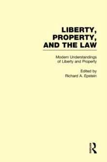 Modern Understandings of Liberty and Property : Liberty, Property, and the Law