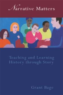 Narrative Matters : Teaching History through Story