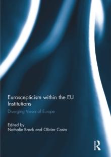 Euroscepticism within the EU Institutions : Diverging Views of Europe