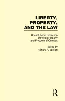 Constitutional Protection of Private Property and Freedom of Contract : Liberty, Property, and the Law