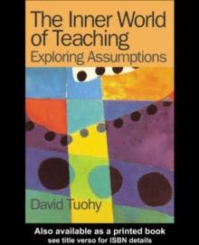 The Inner World of Teaching : Exploring Assumptions