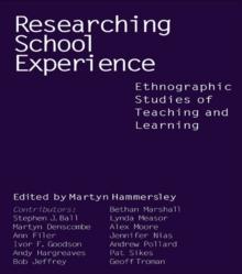 Researching School Experience : Explorations of Teaching and Learning