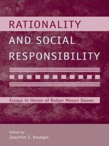 Rationality and Social Responsibility : Essays in Honor of Robyn Mason Dawes